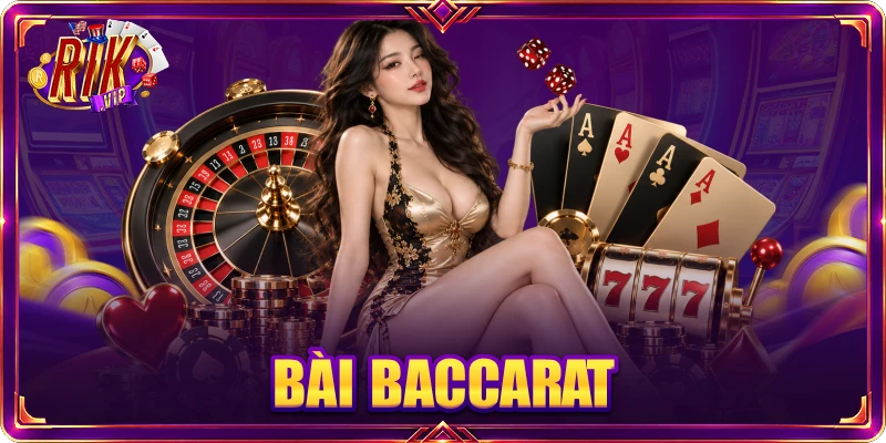 Bài Baccarat RIKVIP - Bật Mí Cách Chơi Dễ Hiểu Cho Người Mới