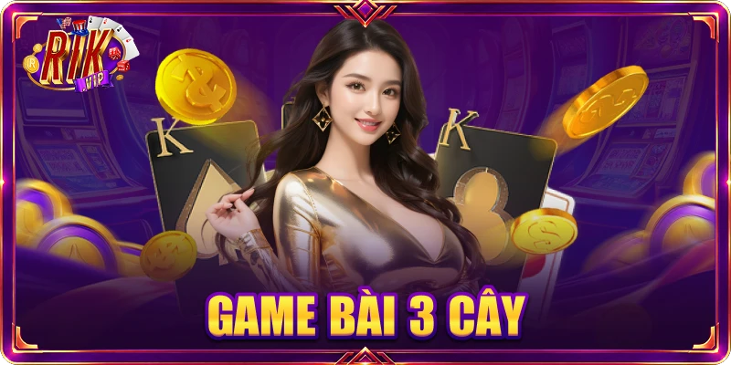 Game Bài 3 Cây - Khám Phá Cách Chơi Cực Dễ Cho Tân Thủ