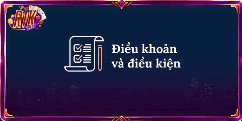 Giới thiệu vài nét về điều khoản sử dụng tại cổng cược RIKVIP