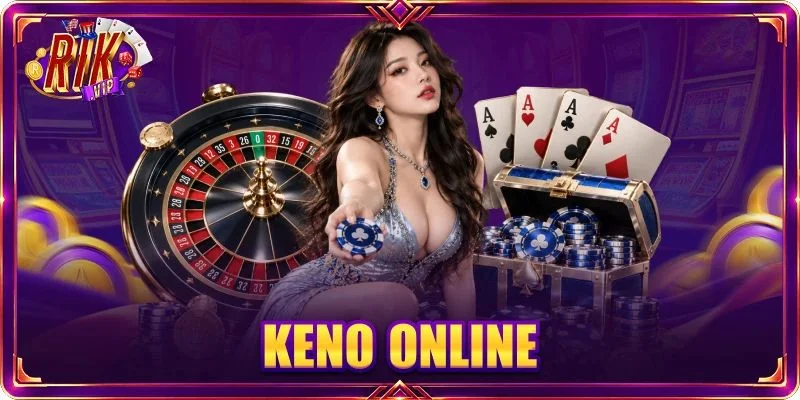 Keno Online RIKVIP: Game Chốt Số Không Chờ Đợi, Chơi Là Mê
