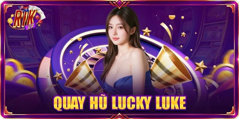 Quay Hũ Lucky Luke: Slots Game Mới Nhất 2026, Jackpot 39 Tỷ