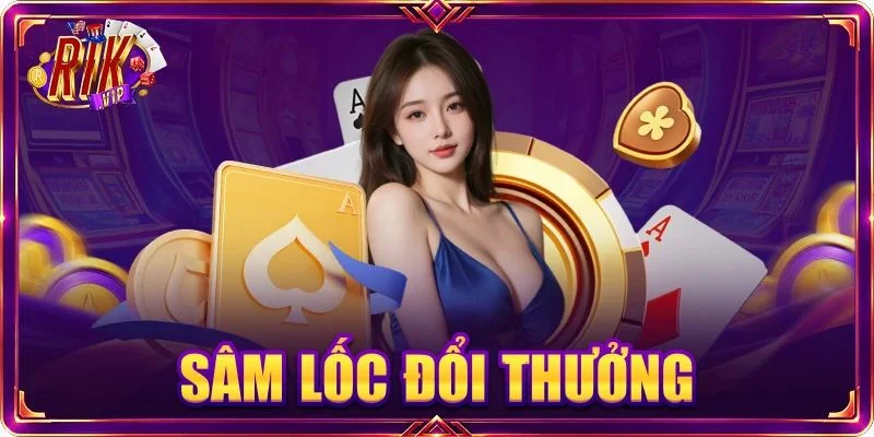 Sâm Lốc Đổi Thưởng RIKVIP: Luật Chơi - 03 Mẹo Thực Chiến
