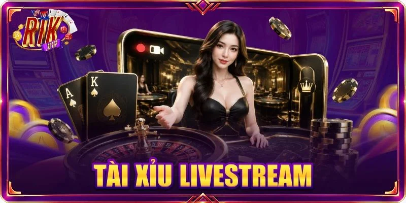 Tài Xỉu Livestream: Cược Live Xanh Chín Cùng Dealer Nóng Bóng