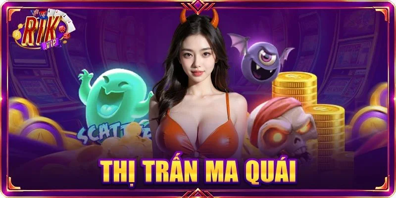 Thị Trấn Ma Quái: Quay Slots Bắt Ma, Giật Jackpot 88 Tỷ